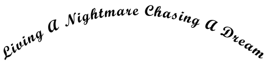 Living A Nightmare Chasing A Dream
